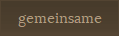 gemeinsame